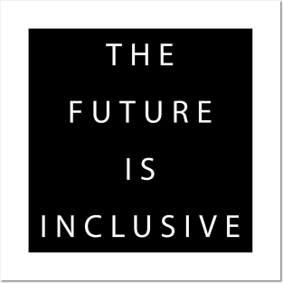 The Future is Inclusive Posters and Art